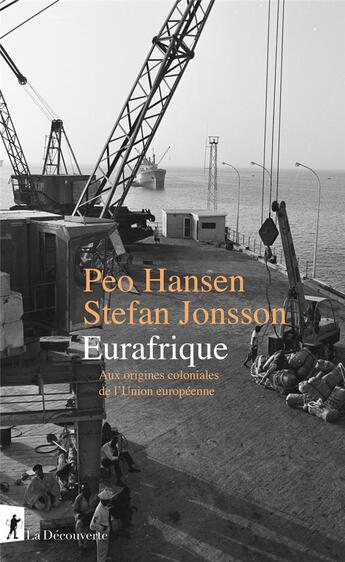 Couverture du livre « Eurafrique » de Peo Hansen et Stefan Jonsson aux éditions La Decouverte