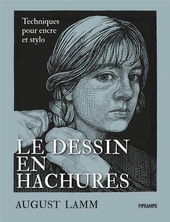 Couverture du livre « Le dessin en hachures - techniques pour encre et stylo » de Lamm August aux éditions Pyramyd