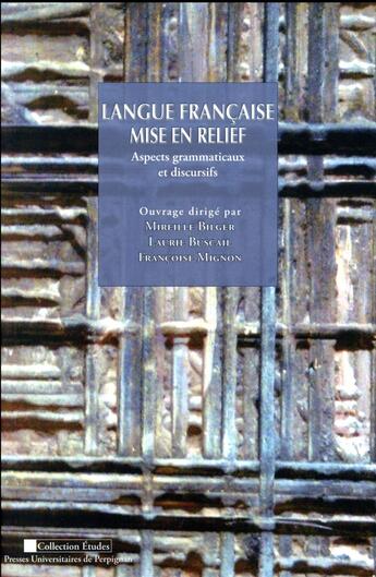 Couverture du livre « Langue francaise mise en relief - spects grammaticaux et discusifs » de Bilger/Buscail/Migno aux éditions Pu De Perpignan