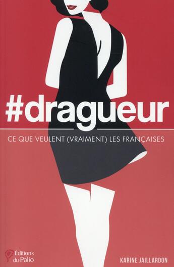 Couverture du livre « #dragueur ; ce que veulent (vraiment) les françaises » de Karine Jaillardon aux éditions Du Palio