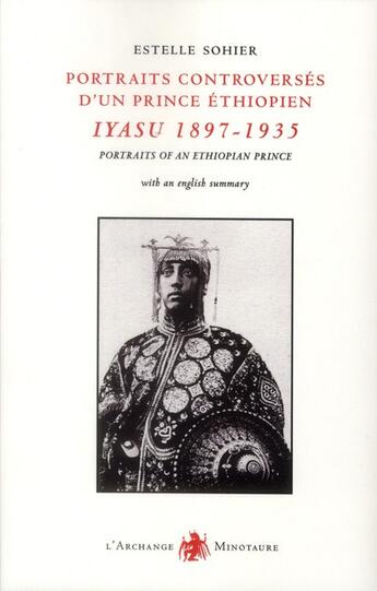 Couverture du livre « Portraits d'un prince éthiopien ; Lidj Iyasu (1897-1935) » de Estelle Sohier aux éditions L'archange Minotaure