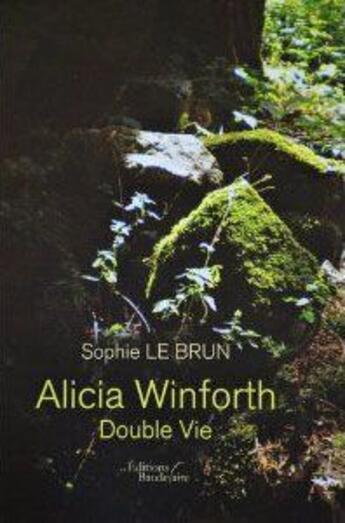 Couverture du livre « Alicia Winforth ; double vie » de Le Brun aux éditions Baudelaire