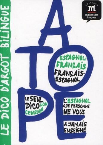 Couverture du livre « Atope ; le dico d'argot bilingue espagnol-français/français-espagnol » de  aux éditions La Maison Des Langues
