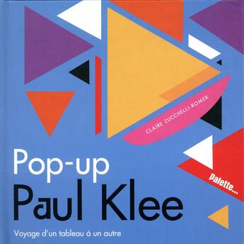 Couverture du livre « Pop-up Paul Klee ; voyage d'un tableau à un autre » de Claire Zucchelli-Romer aux éditions Palette