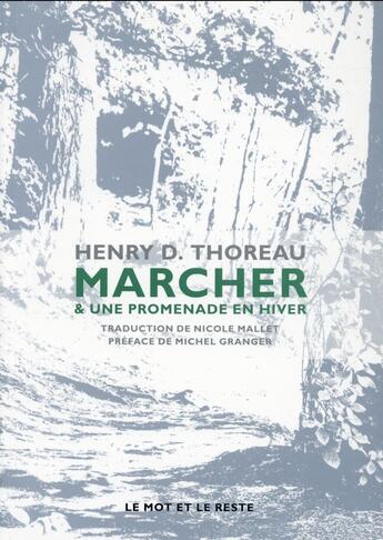 Couverture du livre « Marcher ; une promenade en hiver » de Henry David Thoreau aux éditions Le Mot Et Le Reste