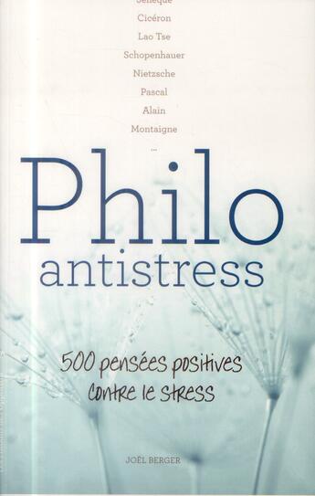 Couverture du livre « Philo antistress ; 500 pensées positives contre le stress » de Joel Berger aux éditions L'opportun