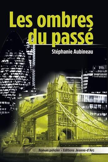 Couverture du livre « Les ombres du passe » de Aubineau Stephanie aux éditions Jeanne D'arc