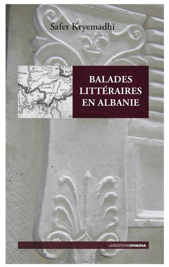 Couverture du livre « Balades littéraires en Albanie » de Safet Kryemadhi aux éditions Ovadia