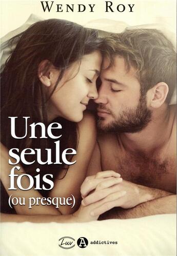 Couverture du livre « Une seule fois (ou presque) » de Wendy Roy aux éditions Editions Addictives