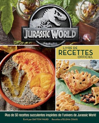 Couverture du livre « Jurassic world : livre de recettes officiel » de Dayton Ward et Elena Craig aux éditions Ynnis