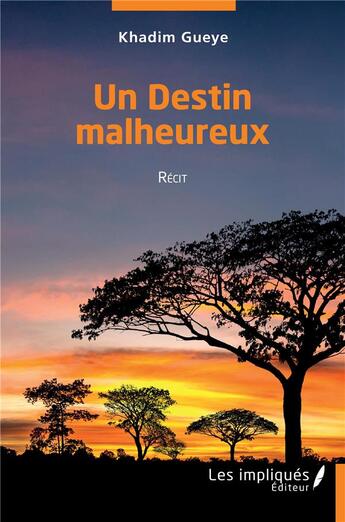 Couverture du livre « Un destin malheureux » de Khadim Gueye aux éditions Les Impliques