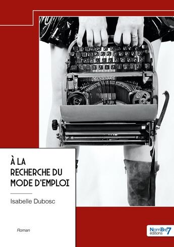 Couverture du livre « À la recherche du mode d'emploi » de Isabelle Dubosc aux éditions Nombre 7