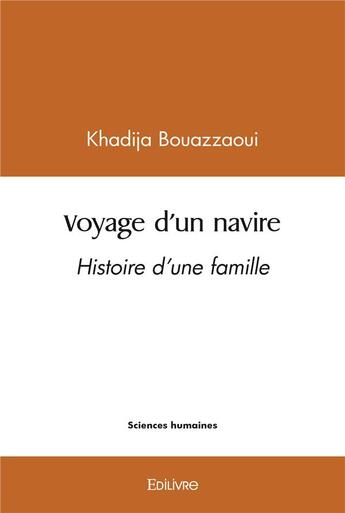 Couverture du livre « Voyage d'un navire - histoire d'une famille » de Bouazzaoui Khadija aux éditions Edilivre