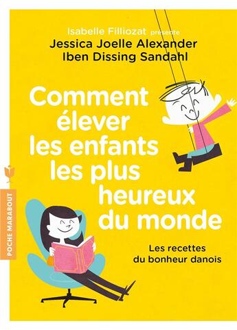 Couverture du livre « Comment élever les enfants les plus heureux du monde » de Jessica Joelle Alexander et Iben Dissing Sandahl aux éditions Marabout