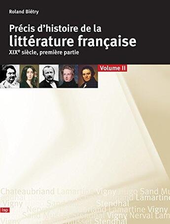 Couverture du livre « Précis d'histoire de la littérature française t.2 ; XIXe, première partie » de Roland Bietry aux éditions Lep