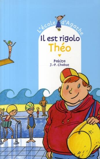 Couverture du livre « L'école d'Agathe ; il est rigolo Théo » de Pakita et Jean-Philippe Chabot aux éditions Rageot