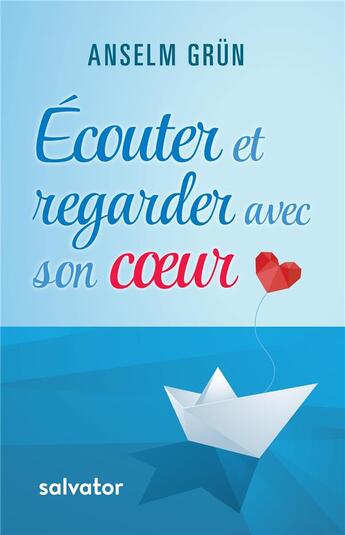 Couverture du livre « Écouter et voir avec son coeur » de Anselm Grün. aux éditions Salvator