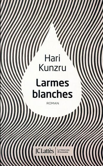 Couverture du livre « Larmes blanches » de Hari Kunzru aux éditions Lattes