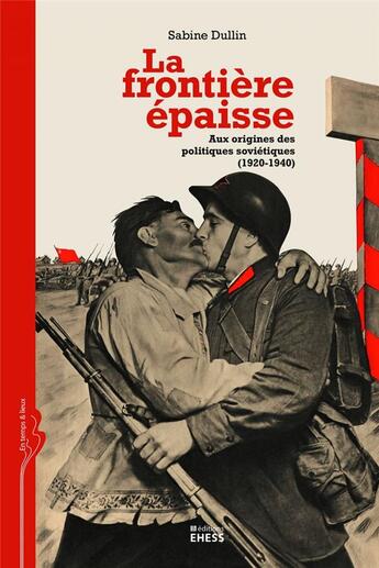 Couverture du livre « La frontière épaisse ; aux origines des politiques soviétiques (1920-1940) » de Dullin Sabine aux éditions Ehess