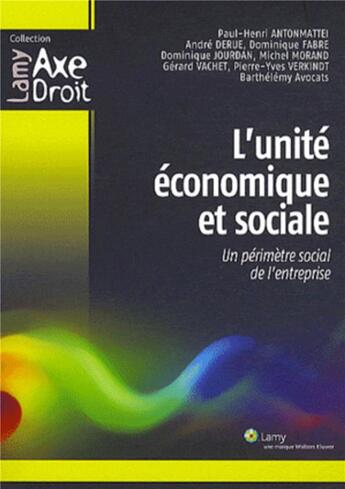 Couverture du livre « L'unite economique et sociale - un perimetre social de l'entreprise » de Antonmattei/Derue aux éditions Lamy