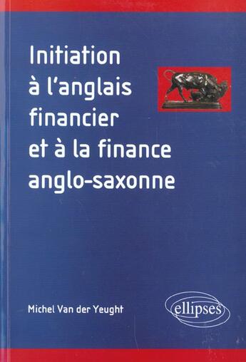 Couverture du livre « Initiation a l'anglais financier et a la finance anglo-saxonne » de Van Der aux éditions Ellipses