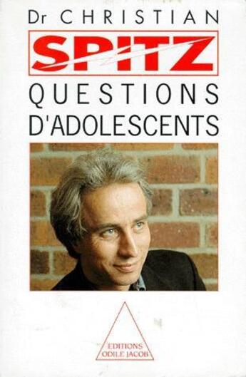 Couverture du livre « Questions d'adolescents » de Christian Spitz aux éditions Odile Jacob