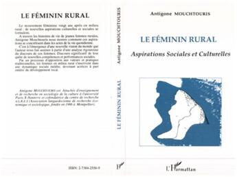 Couverture du livre « Le féminin rural : Aspirations sociales et culturelles » de Antigone Mouchtouris aux éditions L'harmattan