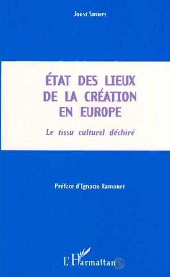 Couverture du livre « État des lieux de la création en europe. le tissu culturel déchiré » de Joost Smiers aux éditions L'harmattan