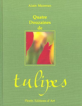 Couverture du livre « Quatre Douzaines De Tulipes » de Alain Mazeran aux éditions Imprimerie Nationale