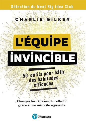 Couverture du livre « L'équipe invincible : 50 outils pour bâtir des habitudes efficaces » de Charlie Gilkey aux éditions Pearson