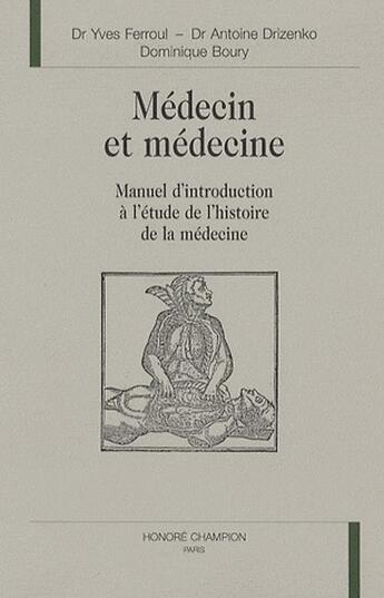 Couverture du livre « Medecin Et Medecine. Manuel D'Introduction A L'Etude De L'Histoire De La Medecine. » de Ferroul Drizenko Ant aux éditions Honore Champion