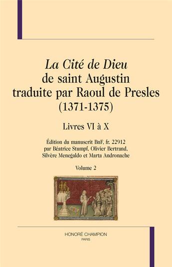 Couverture du livre « La Cité de Dieu de saint Augustin traduite par Raoul de Presles (1371-1375) t.2 ; livres VI à X » de Saint Augustin aux éditions Honore Champion