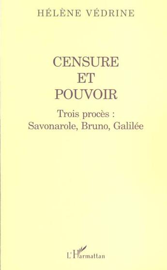 Couverture du livre « Censure et pouvoir - trois proces : savonarole, bruno, galilee » de Helene Vedrine aux éditions L'harmattan