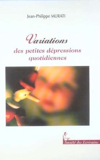 Couverture du livre « Variations Des Petites Depressions Quotidiennes » de Jean-Philippe Murati aux éditions Societe Des Ecrivains