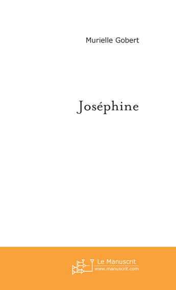 Couverture du livre « Josephine » de Murielle Gobert aux éditions Le Manuscrit