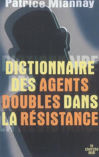 Couverture du livre « Dictionnaire des agents doubles dans la resistance » de Patrice Miannay aux éditions Cherche Midi