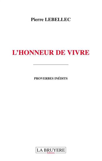 Couverture du livre « L'honneur de vivre ; proverbes inédits » de Pierre Lebellec aux éditions La Bruyere