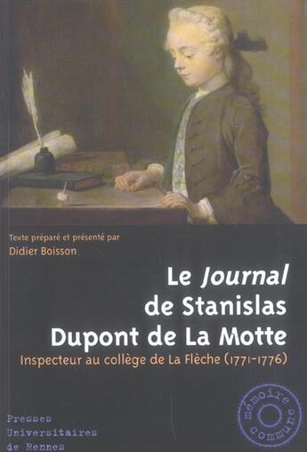 Couverture du livre « Le Journal de Stanislas Dupont de La Motte : Inspecteur au collège de La Flèche (1771-1776) » de Pur aux éditions Pu De Rennes