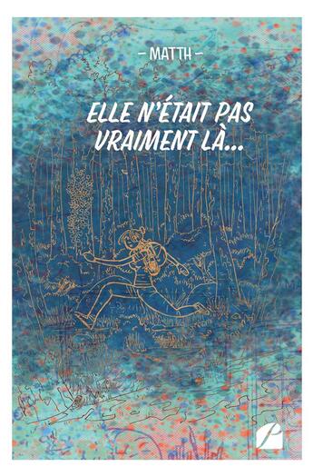 Couverture du livre « Elle n'était pas vraiment là... » de Matth aux éditions Editions Du Panthéon