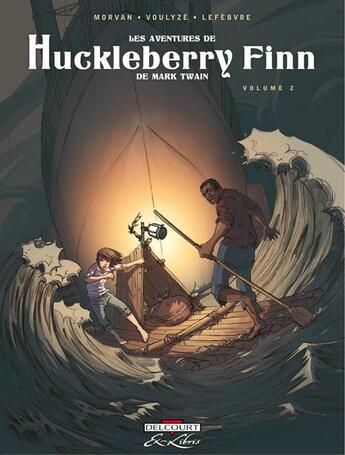 Couverture du livre « Les aventures de Huckleberry Finn, de Mark Twain t.2 » de Jean David Morvan et Frederique Voulyze et Severine Lefebvre aux éditions Delcourt