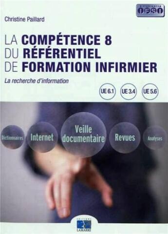 Couverture du livre « La competence 8 du referentiel de formation infirmier - la recherche d'information » de Christine Paillard aux éditions Lamarre