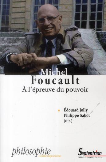 Couverture du livre « Michel Foucault ; à l'épreuve du pouvoir » de Edouard Jolly et Philippe Sabot aux éditions Pu Du Septentrion