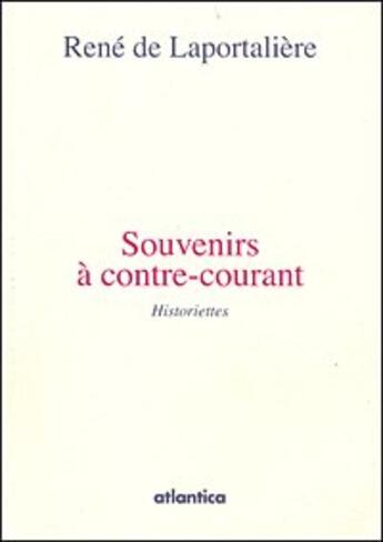 Couverture du livre « Souvenirs à contretemps ; historiettes » de Rene De Laportaliere aux éditions Atlantica