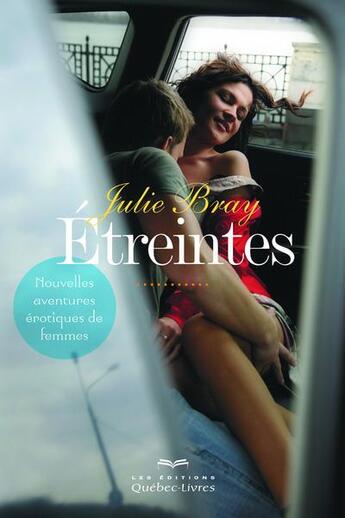 Couverture du livre « Étreintes (3e édition) » de Julie Bray aux éditions Quebec Livres