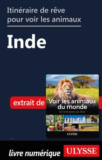 Couverture du livre « Itinéraire de rêve pour voir les animaux - Inde » de Ariane Arpin-Delorme aux éditions Ulysse