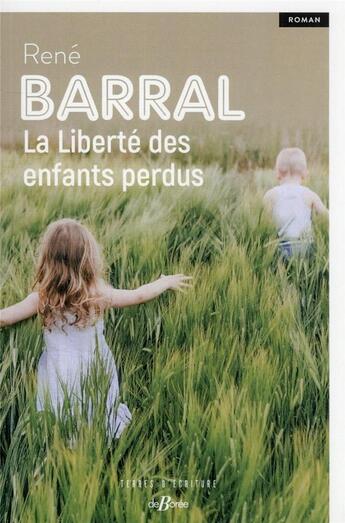 Couverture du livre « La liberté des enfants perdus » de Rene Barral aux éditions De Boree