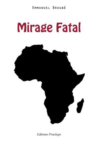 Couverture du livre « Mirage fatal » de Emmanuel Brogbe aux éditions Praelego