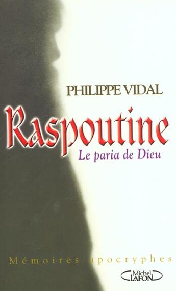 Couverture du livre « Raspoutine Le Paria De Dieu ; Memoires Apocryphes » de Philippe Vidal aux éditions Michel Lafon