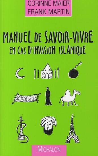 Couverture du livre « Manuel de savoir-vivre en cas d'invasion islamique » de Frank Martin et Corinne Maier aux éditions Michalon