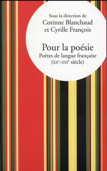 Couverture du livre « Pour la poésie ; poètes de langue française (XXe-XXIe siècle) » de Corinne Blanchaud et Cyrille François aux éditions Pu De Vincennes